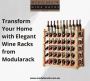 Transform Your Home with Elegant Wine Racks from Modularack