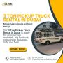 Looking for a 3 Ton Pickup Truck Rental in Dubai?