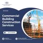 Expert Commercial Building Construction Services in Delhi