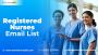 Reach Qualified Professionals with Registered Nurses Email L
