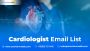 Get a Reliable Cardiologist Email List in USA