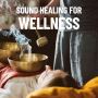 Sound healing for wellness - Passion and Possibilities