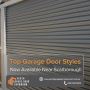 Top Garage Door Styles Now Available Near Scarborough Top Garage Door Styles Now Available Near Scarborough