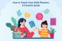 How to Teach Your Child Phonics: A Parent’s Guide