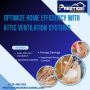 Enhance Home Efficiency with Expert Attic Ventilation System