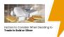 Factors to Consider When Deciding to Trade in Gold or Silver