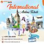Deals on International Airline Tickets – Call 1-855-564-8040