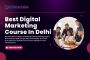 The Best Digital Marketing Course in Delhi – 100% Placement 