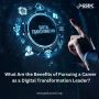 What Are the Benefits of Pursuing a Career as a Digital Tran
