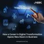 How a Career in Digital Transformation Opens New Doors in Bu