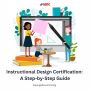 Instructional Design Certification: A Step-by-Step Guide