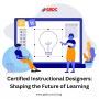 Certified Instructional Designers: Shaping the Future of Lea