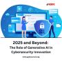 2025 and Beyond: The Role of Generative AI in Cybersecurity 