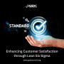 Enhancing Customer Satisfaction through Lean Six Sigma