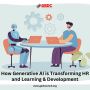 How Generative AI is Transforming HR and Learning & Developm