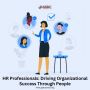 HR Professionals: Driving Organizational Success Through Peo