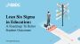 What Is Lean Six Sigma and How Does It Apply To Education?