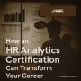 How an HR Analytics Certification Can Transform Your Career