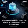 Why Generative AI in ITSM Is the Future of Proactive Manage