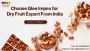 Premium Dry Fruits Exporter in India Premium Dry Fruits Exporter in India