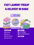 Fast Laundry Pickup & Delivery in Dubai 