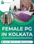 Comfortable Female PG in Kolkata |Secure & Convenient Living