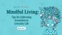  Mindful Living: Tips for Cultivating Awareness in Everyday 