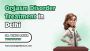 Orgasm Disorder Treatment in Delhi