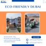  Eco-Friendly Dubai Starts With You! 