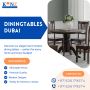 Dining Tables in Dubai – Style Meets Affordability!
