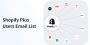 Shopify Plus Users List – Verified & Discounted Now Shopify Plus Users List – Verified & Discounted Now