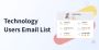 Technology Users Email List – Verified, Save Now Technology Users Email List – Verified, Save Now