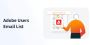 Adobe Users Email List – Human Validated Contacts Adobe Users Email List – Human Validated Contacts