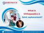 What is Orthopaedics & Joint replacement?