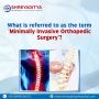 What referred to as the term Minimally Invasive orthopaedic