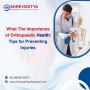 The Importance Orthopedic Health Tips for Preventing Injurie