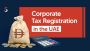 Corporate Tax Registration in the UAE