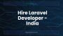 Hire Laravel Developer, Hire Offshore Laravel Developer