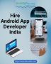 Hire Android App Developer India,Hire Android App Designer I