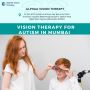 Specialized Vision Therapy for Autism in Mumbai 