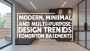 Modern, Minimal, and Multi-Purpose: Design Trends for Edmont Modern, Minimal, and Multi-Purpose: Design Trends for Edmont