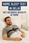  Home Sleep Test in Delhi – Get Accurate Results at Home
