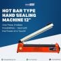 Hand Sealer Machine 12 inch Hot Bar Type