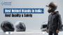Best Helmet Brands in India – Best Quality & Safety