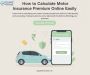 Calculate Your Motor Insurance Premium Online Easily! Calculate Your Motor Insurance Premium Online Easily!