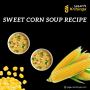 Sweet Corn Soup Recipe – Jagavis Kritunga