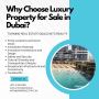 Why Choose Luxury Property for Sale in Dubai? Why Choose Luxury Property for Sale in Dubai?