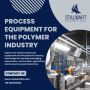  Process Equipments Manufacturer for the Polymer Industry