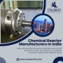 Top-Quality Chemical Reactor Manufacturers – Now Serving Sau
