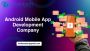 Android Mobile App Development Company
